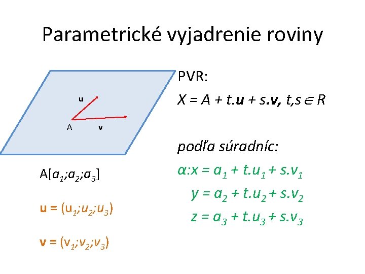 Parametrické vyjadrenie roviny PVR: X = A + t. u + s. v, t,