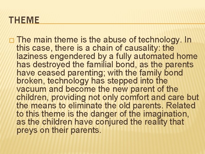 THEME � The main theme is the abuse of technology. In this case, there