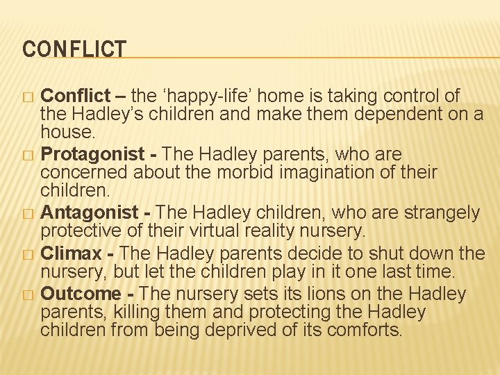 CONFLICT Conflict – the ‘happy-life’ home is taking control of the Hadley’s children and