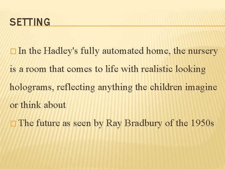 SETTING � In the Hadley's fully automated home, the nursery is a room that