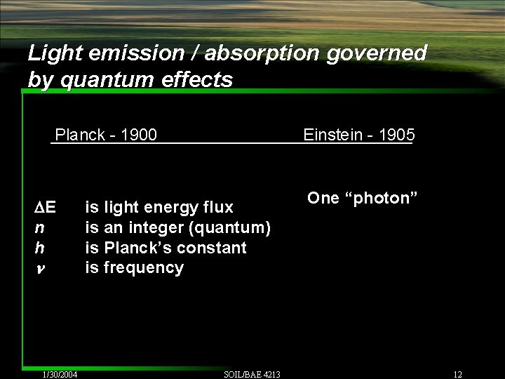 Light emission / absorption governed by quantum effects Planck - 1900 DE n h Light emission / absorption governed by quantum effects Planck - 1900 DE n h