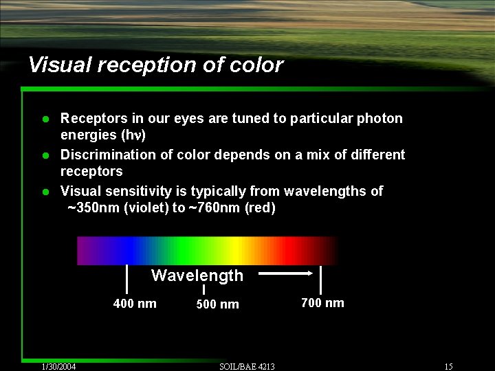 Visual reception of color Receptors in our eyes are tuned to particular photon energies