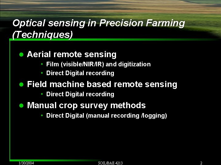 Optical sensing in Precision Farming (Techniques) l Aerial remote sensing • Film (visible/NIR/IR) and