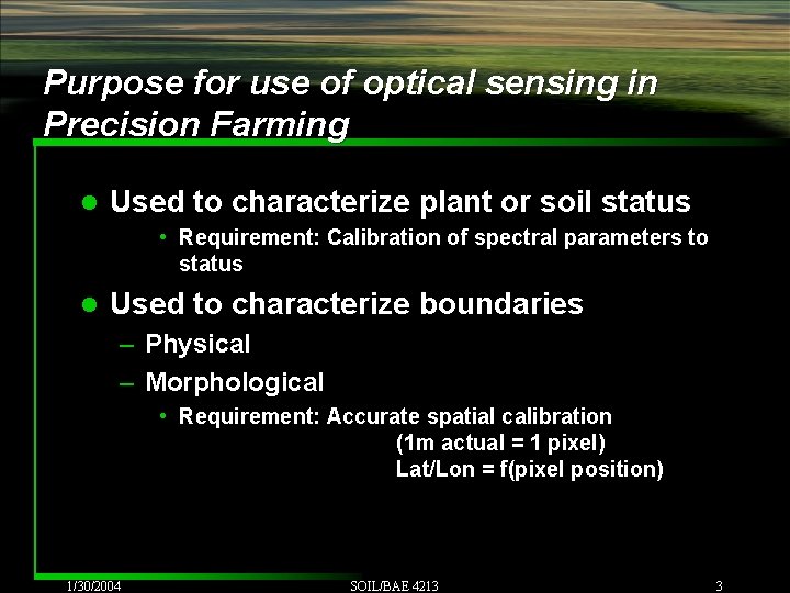 Purpose for use of optical sensing in Precision Farming l Used to characterize plant