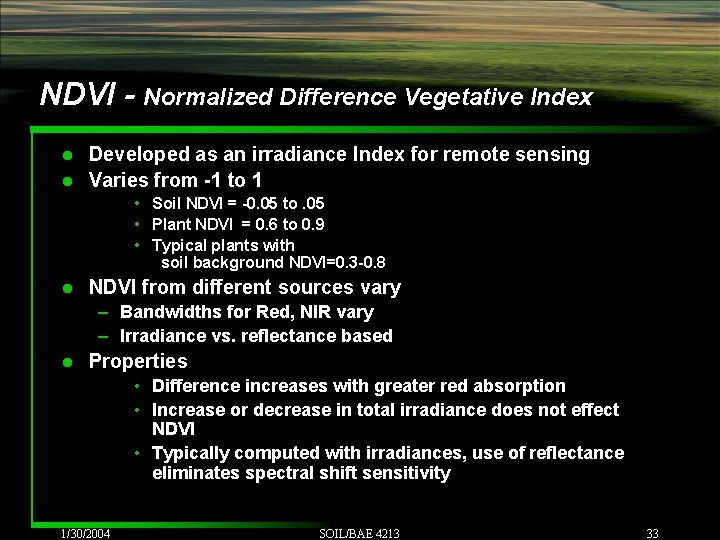 NDVI - Normalized Difference Vegetative Index Developed as an irradiance Index for remote sensing