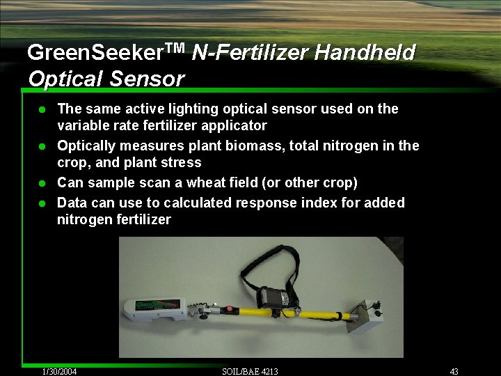 Green. Seeker. TM N-Fertilizer Handheld Optical Sensor The same active lighting optical sensor used