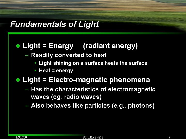 Fundamentals of Light l Light = Energy (radiant energy) – Readily converted to heat Fundamentals of Light l Light = Energy (radiant energy) – Readily converted to heat