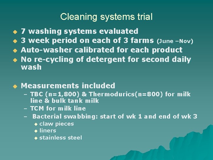 Cleaning systems trial u u u 7 washing systems evaluated 3 week period on