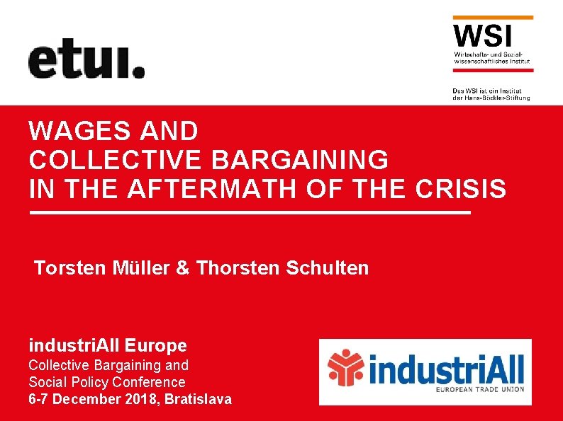WAGES AND COLLECTIVE BARGAINING IN THE AFTERMATH OF THE CRISIS Torsten Müller & Thorsten