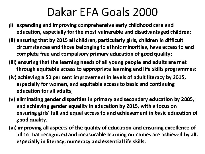 Dakar EFA Goals 2000 (i) expanding and improving comprehensive early childhood care and education,