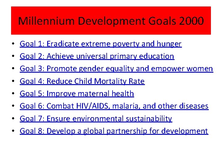 Millennium Development Goals 2000 • • Goal 1: Eradicate extreme poverty and hunger Goal