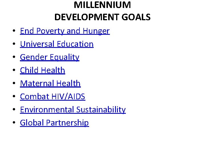 MILLENNIUM DEVELOPMENT GOALS • • End Poverty and Hunger Universal Education Gender Equality Child