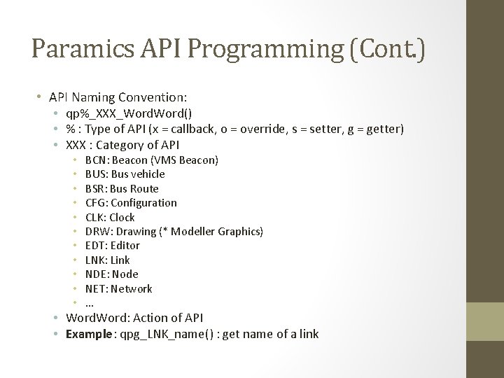 Paramics API Programming (Cont. ) • API Naming Convention: • qp%_XXX_Word() • % :