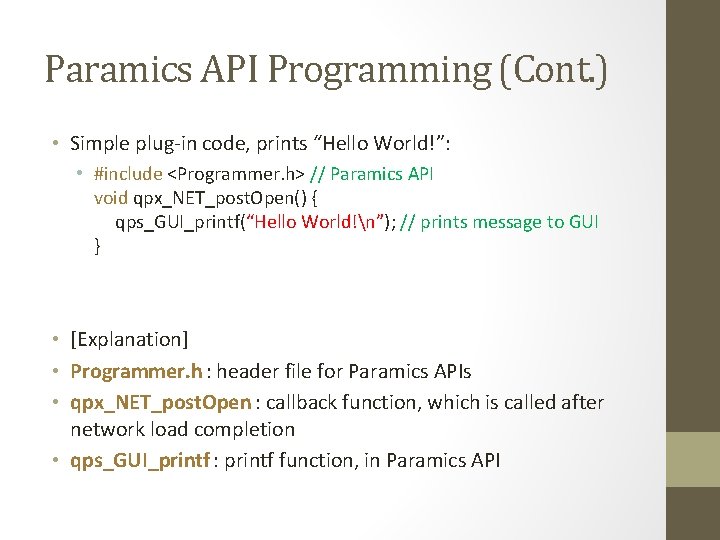 Paramics API Programming (Cont. ) • Simple plug-in code, prints “Hello World!”: • #include