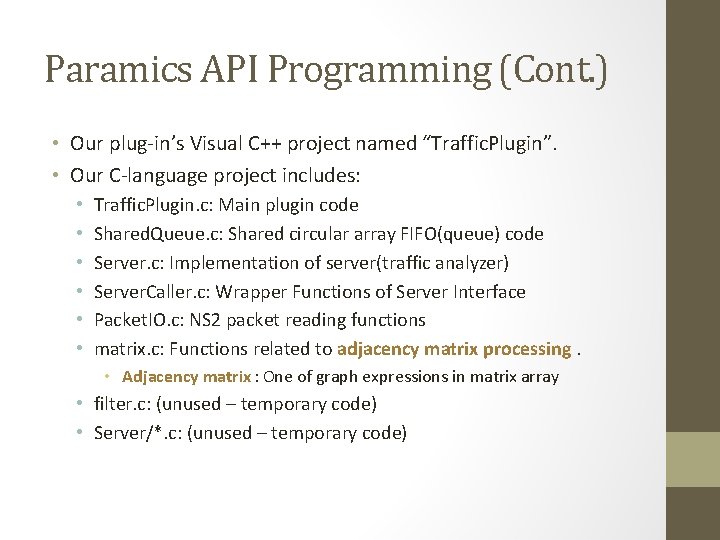 Paramics API Programming (Cont. ) • Our plug-in’s Visual C++ project named “Traffic. Plugin”.
