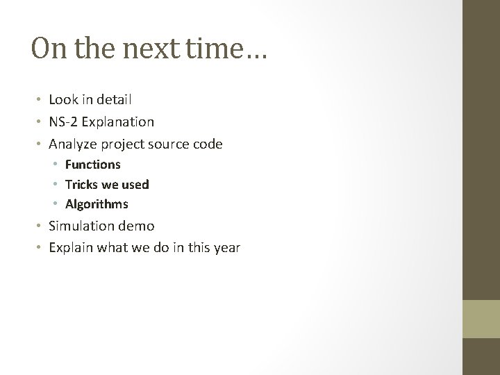 On the next time… • Look in detail • NS-2 Explanation • Analyze project