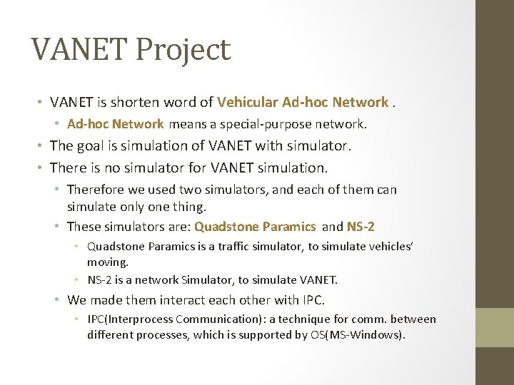 VANET Project • VANET is shorten word of Vehicular Ad-hoc Network. • Ad-hoc Network