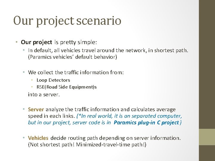 Our project scenario • Our project is pretty simple: • In default, all vehicles