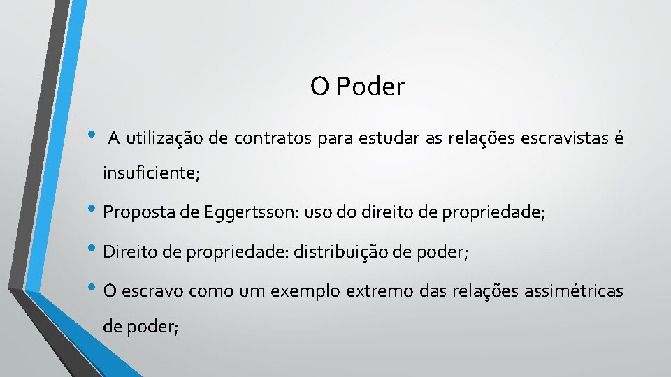 O Poder • A utilização de contratos para estudar as relações escravistas é insuficiente;