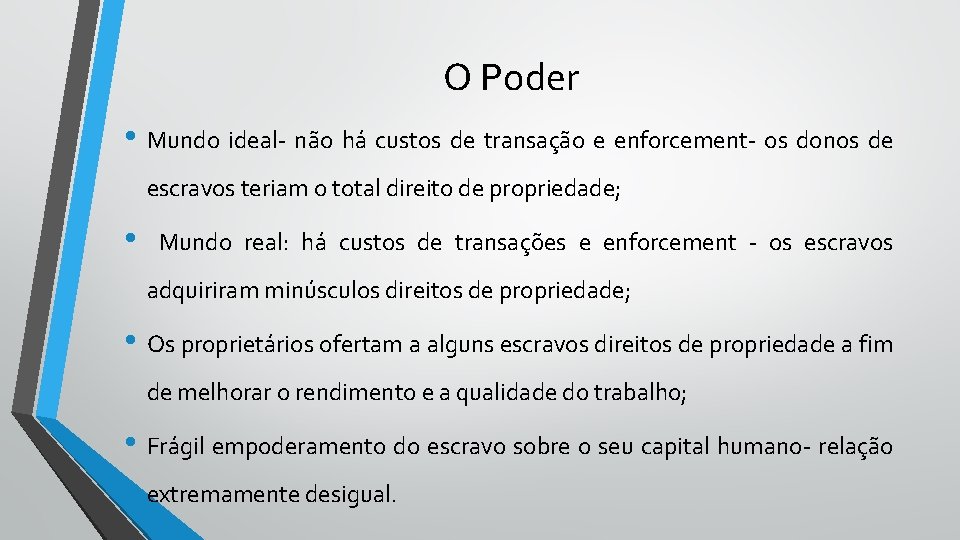 O Poder • Mundo ideal- não há custos de transação e enforcement- os donos