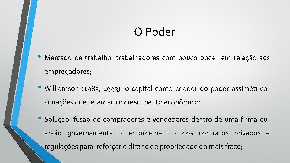 O Poder • Mercado de trabalho: trabalhadores com pouco poder em relação aos empregadores;