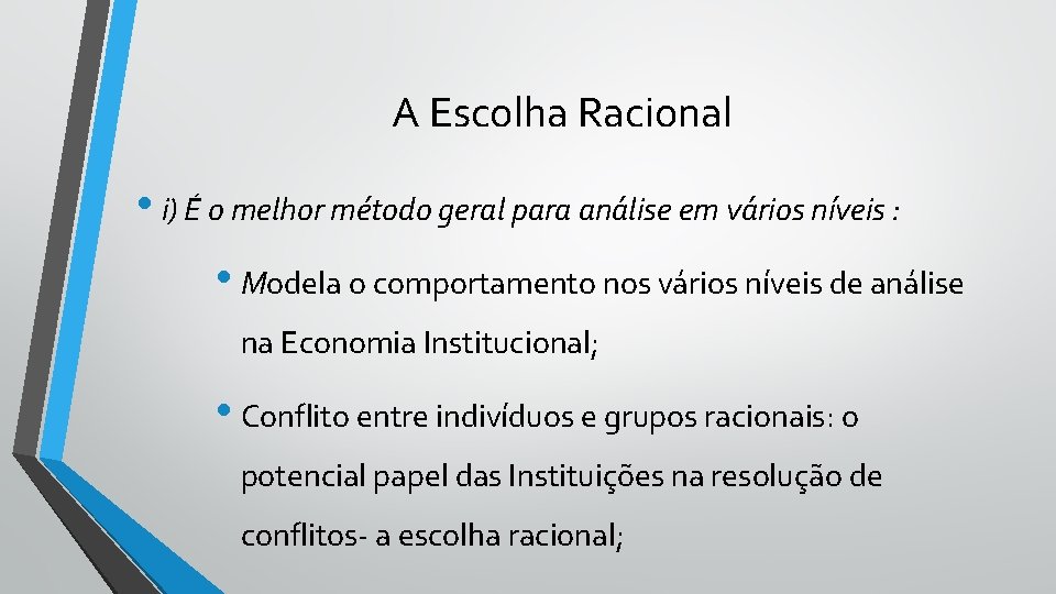 A Escolha Racional • i) É o melhor método geral para análise em vários