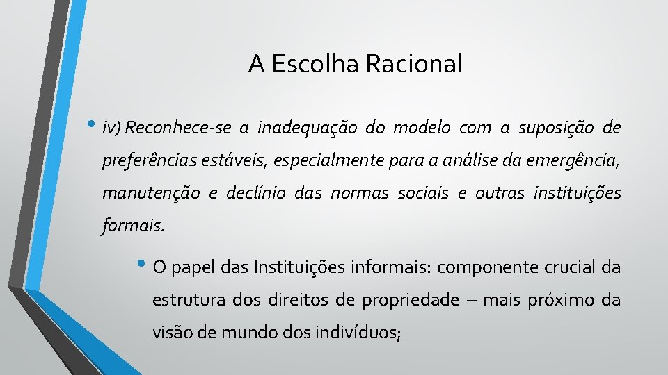 A Escolha Racional • iv) Reconhece-se a inadequação do modelo com a suposição de