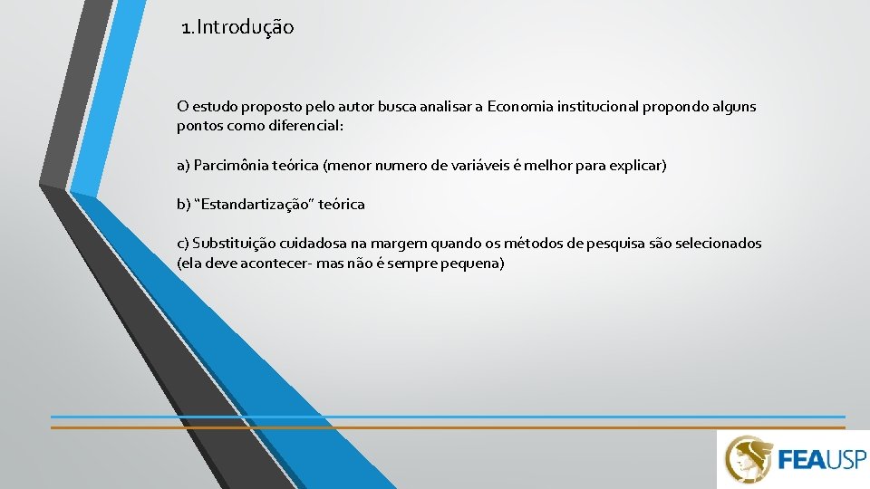 1. Introdução O estudo proposto pelo autor busca analisar a Economia institucional propondo alguns