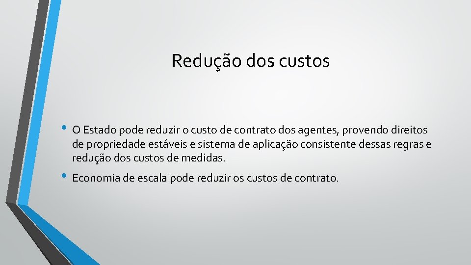 Redução dos custos • O Estado pode reduzir o custo de contrato dos agentes,