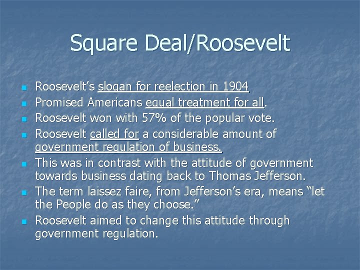Square Deal/Roosevelt n n n n Roosevelt’s slogan for reelection in 1904 Promised Americans Square Deal/Roosevelt n n n n Roosevelt’s slogan for reelection in 1904 Promised Americans