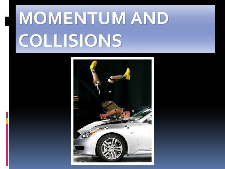 MOMENTUM AND COLLISIONS 