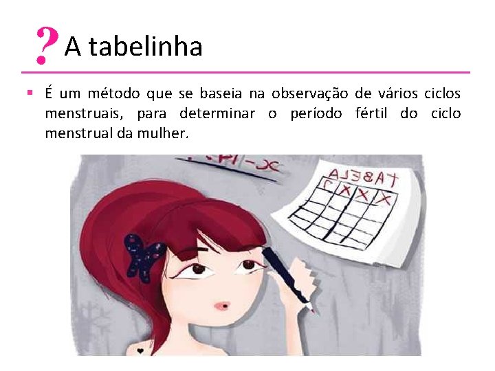  A tabelinha § É um método que se baseia na observação de vários