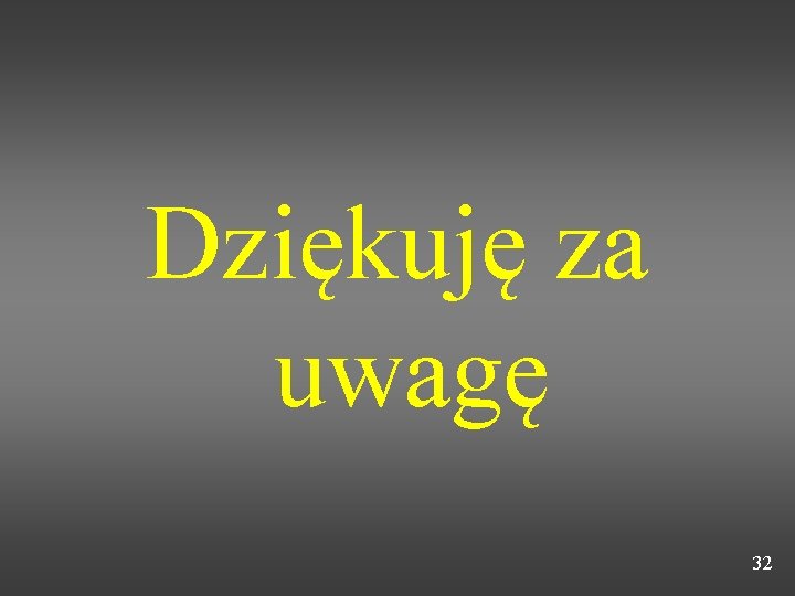 Dziękuję za uwagę 32 