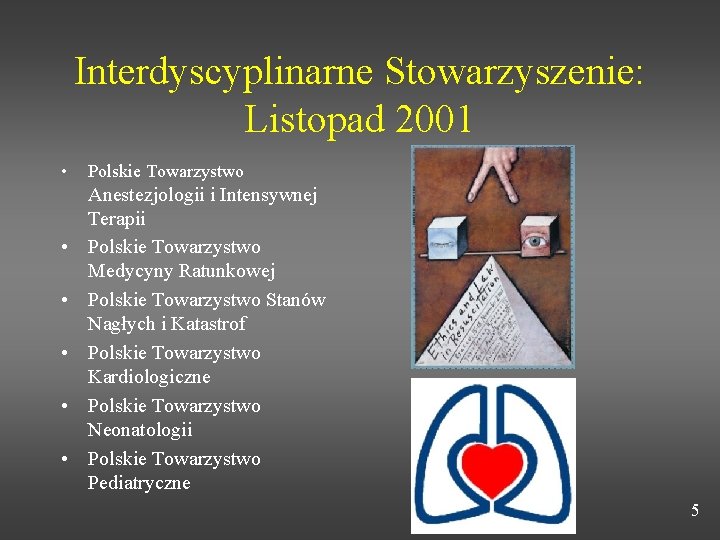 Interdyscyplinarne Stowarzyszenie: Listopad 2001 • • • Polskie Towarzystwo Anestezjologii i Intensywnej Terapii Polskie