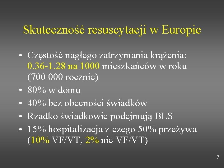 Skuteczność resuscytacji w Europie • Częstość nagłego zatrzymania krążenia: 0. 36 -1. 28 na