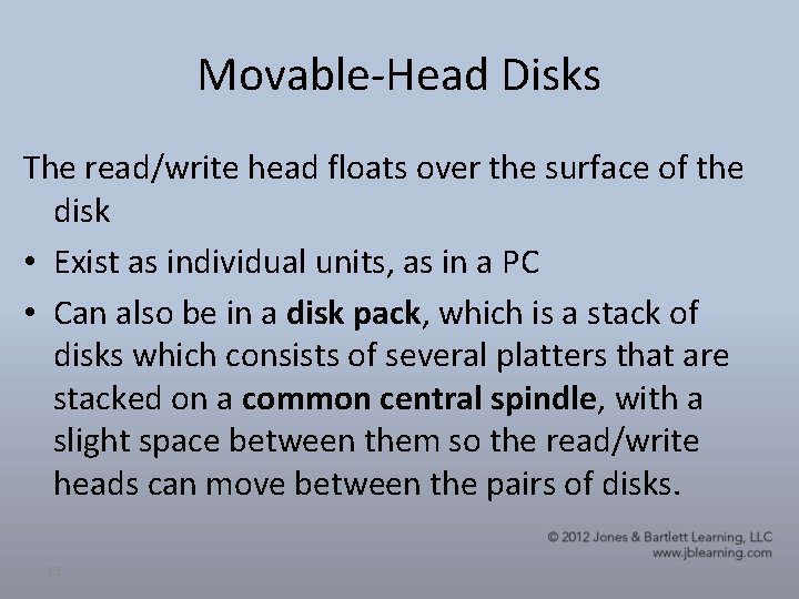 Movable-Head Disks The read/write head floats over the surface of the disk • Exist Movable-Head Disks The read/write head floats over the surface of the disk • Exist