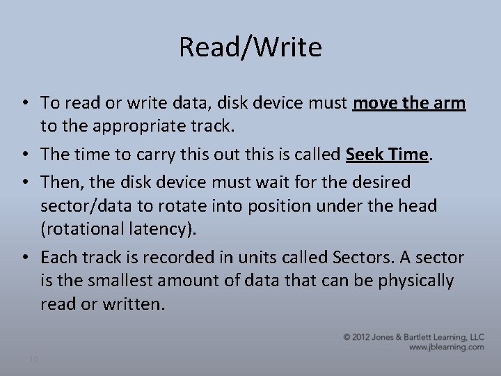 Read/Write • To read or write data, disk device must move the arm to Read/Write • To read or write data, disk device must move the arm to