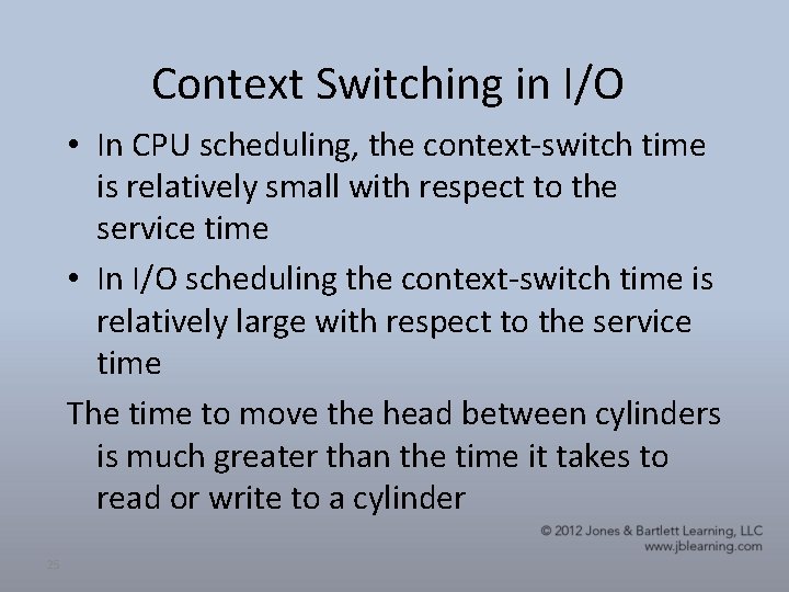 Context Switching in I/O • In CPU scheduling, the context-switch time is relatively small Context Switching in I/O • In CPU scheduling, the context-switch time is relatively small
