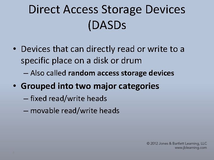 Direct Access Storage Devices (DASDs • Devices that can directly read or write to Direct Access Storage Devices (DASDs • Devices that can directly read or write to