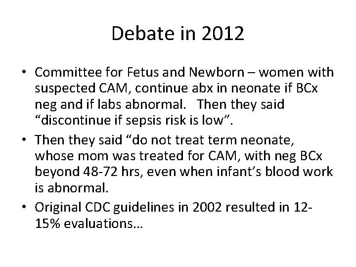 Debate in 2012 • Committee for Fetus and Newborn – women with suspected CAM,