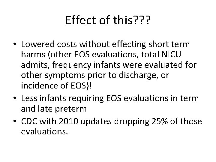 Effect of this? ? ? • Lowered costs without effecting short term harms (other