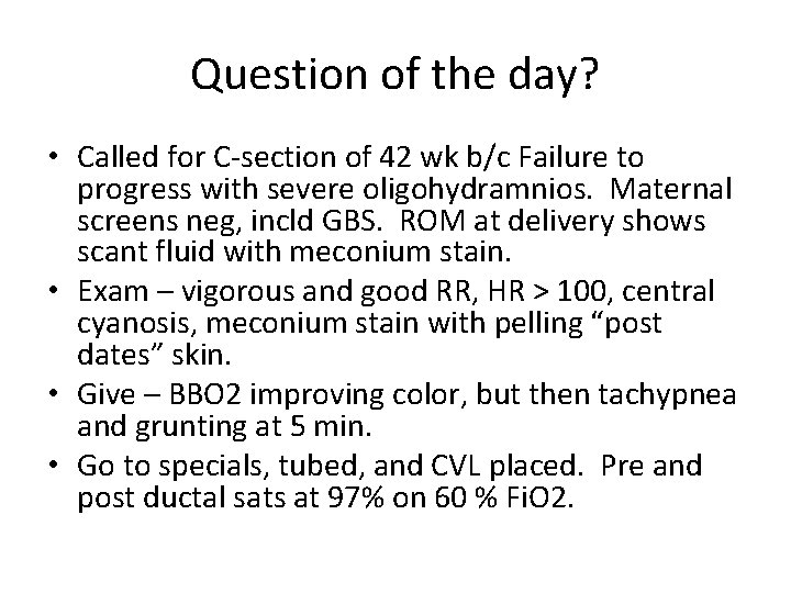 Question of the day? • Called for C-section of 42 wk b/c Failure to