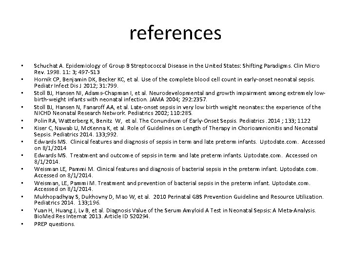 references • • • • Schuchat A. Epidemiology of Group B Streptococcal Disease in
