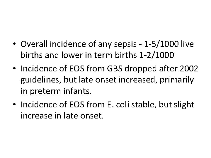  • Overall incidence of any sepsis - 1 -5/1000 live births and lower