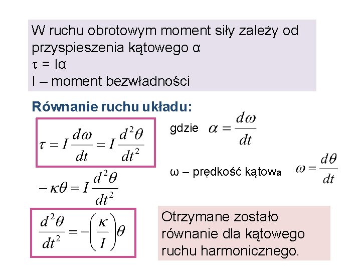W ruchu obrotowym moment siły zależy od przyspieszenia kątowego α = Iα I –