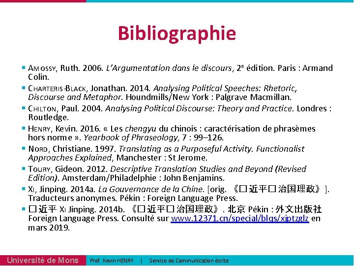 Bibliographie § AMOSSY, Ruth. 2006. L’Argumentation dans le discours, 2 e édition. Paris :