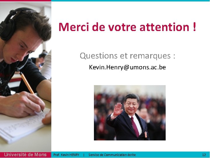 Merci de votre attention ! Questions et remarques : Kevin. Henry@umons. ac. be Université