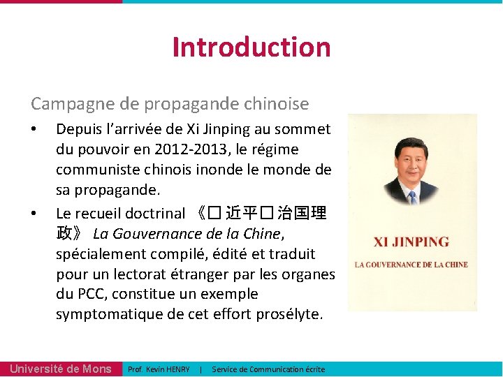 Introduction Campagne de propagande chinoise • • Depuis l’arrivée de Xi Jinping au sommet