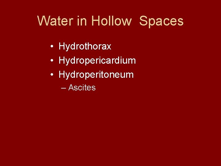 Water in Hollow Spaces • Hydrothorax • Hydropericardium • Hydroperitoneum – Ascites 