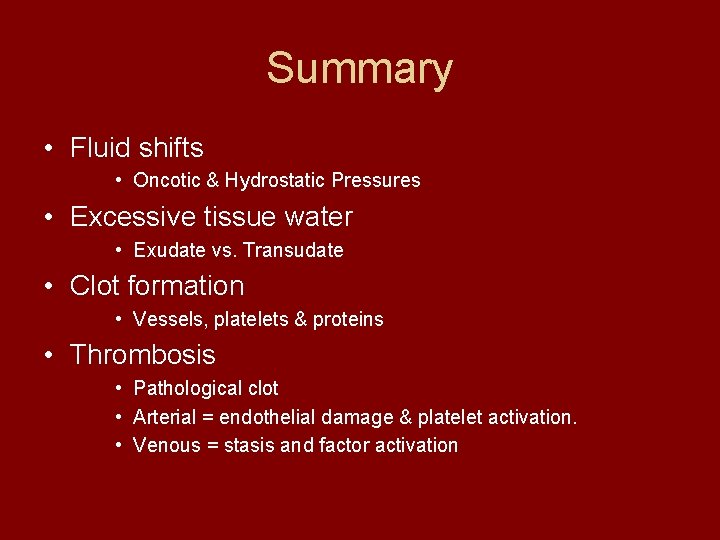 Summary • Fluid shifts • Oncotic & Hydrostatic Pressures • Excessive tissue water •